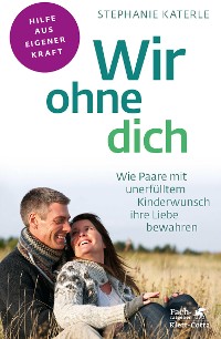 Cover Wir ohne dich - Wie Paare mit unerfülltem Kinderwunsch ihre Liebe bewahren (Fachratgeber Klett-Cotta)