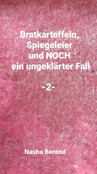 Cover Bratkartoffeln, Spiegelei und noch ein ungeklärter Fall