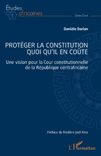 Cover Proteger la constitution quoi qu'il en coute