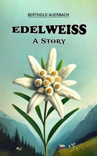 Cover Edelweiss A Story