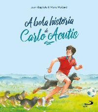 Cover A Bela História de Carlo Acutis