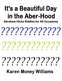 Cover It's a Beautiful Day In the Aber-hood - Abraham Hicks Riddles for All Occasions
