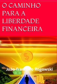 Cover O Caminho Para A Liberdade Financeira