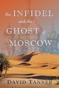 Cover The Infidel and the Ghost of Moscow