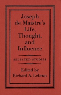 Cover Joseph de Maistre's Life, Thought, and Influence