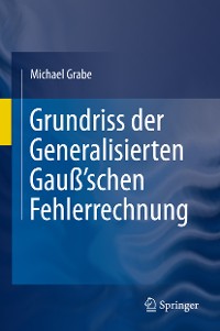 Cover Grundriss der Generalisierten Gauß'schen Fehlerrechnung