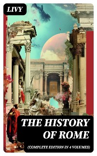 Cover THE HISTORY OF ROME (Complete Edition in 4 Volumes)