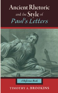 Cover Ancient Rhetoric and the Style of Paul’s Letters