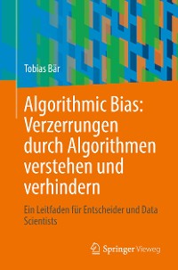 Cover Algorithmic Bias: Verzerrungen durch Algorithmen verstehen und verhindern