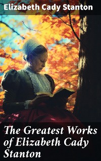 Cover The Greatest Works of Elizabeth Cady Stanton