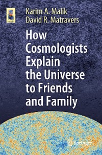 Cover How Cosmologists Explain the Universe to Friends and Family