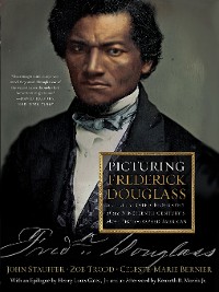 Cover Picturing Frederick Douglass: An Illustrated Biography of the Nineteenth Century's Most Photographed American