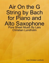 Cover Air On the G String by Bach for Piano and Alto Saxophone - Pure Sheet Music By Lars Christian Lundholm