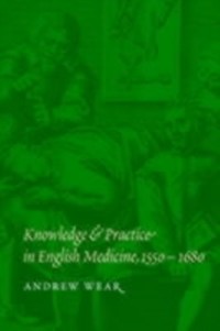 Cover Knowledge and Practice in English Medicine, 1550-1680