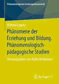 Cover Phänomene der Erziehung und Bildung. Phänomenologisch-pädagogische Studien