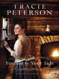 Cover Forever by Your Side (Willamette Brides Book #3)