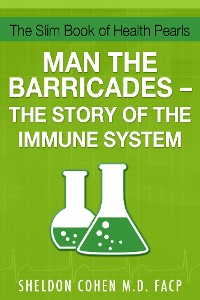 Cover The Slim Book of Health Pearls: Man the Barricades - The Story of the Immune System
