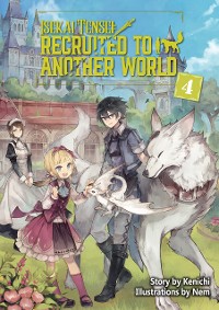 Cover Isekai Tensei: Recruited to Another World Volume 4