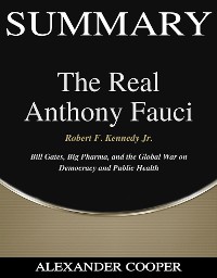 Cover Summary of The Real Anthony Fauci