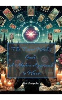 Cover The Modern Witch's Handbook: Mastering Tarot, Runes, and Divination - Unlock the Mysteries of the Future with Age-Old Wisdom