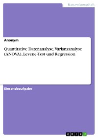 Cover Quantitative Datenanalyse. Varianzanalyse (ANOVA), Levene-Test und Regression