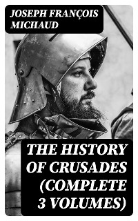 Cover The History of Crusades (Complete 3 Volumes)