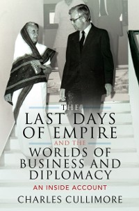 Cover Last Days of Empire and the Worlds of Business and Diplomacy