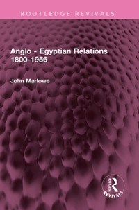 Cover Anglo - Egyptian Relations 1800-1956