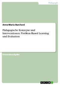 Cover Pädagogische Konzepte und Interventionen. Problem Based Learning und Evaluation