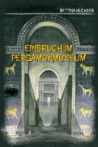 Cover Einbruch im Pergamonmuseum