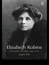 Cover Elizabeth Robins: Staging a Life