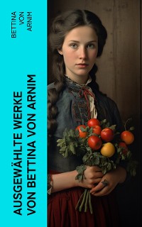 Cover Ausgewählte Werke von Bettina von Arnim