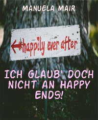 Cover Ich glaub' doch nicht an Happy Ends!