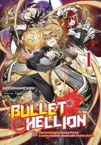 Cover Bullet Hellion: The Gunslinging Demon Prince Crushes Another World with Modern Arms Volume 1