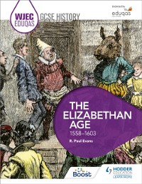 Cover WJEC Eduqas GCSE History: The Elizabethan Age, 1558-1603