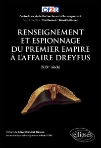 Cover Renseignement et espionnage du Premier Empire à l''affaire Dreyfus (XIXe siècle)