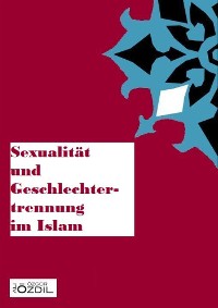 Cover Sexualität und Geschlechtertrennung im Islam