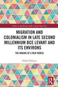 Cover Migration and Colonialism in Late Second Millennium BCE Levant and Its Environs