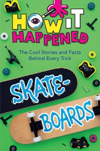 Cover How It Happened! Skateboards