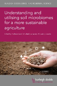 Cover Understanding and utilising soil microbiomes for a more sustainable agriculture