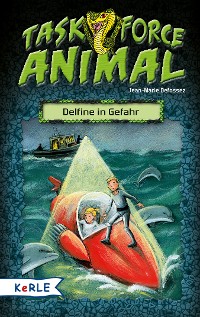 Cover Task Force Animal. Delfine in Gefahr