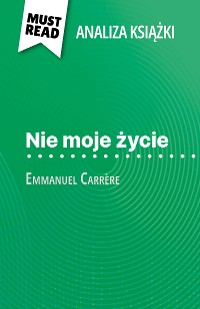 Cover Nie moje życie książka Emmanuel Carrère (Analiza książki)
