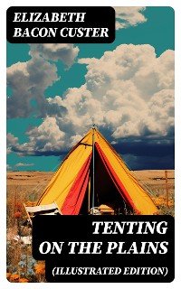 Cover Tenting on the Plains (Illustrated Edition)