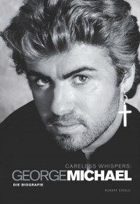 Cover Careless Whispers: George Michael - Die Biografie