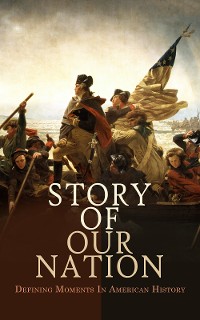 Cover Story of Our Nation: Defining Moments In American History