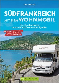 Cover Südfrankreich mit dem Wohnmobil Die schönsten Routen zwischen Cotê d'Azur und den Pyrenäen  Button: inkl. Provence