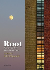 Cover Root: New Stories by North-East Writers