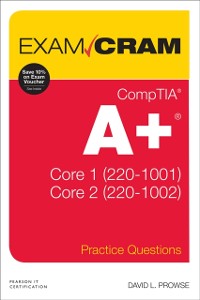 Cover CompTIA A+ Practice Questions Exam Cram Core 1 (220-1001) and Core 2 (220-1002)