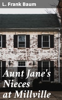 Cover Aunt Jane's Nieces at Millville