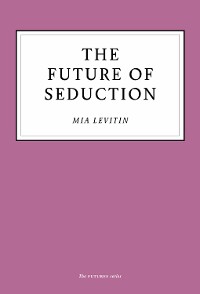 Cover The Future of Seduction